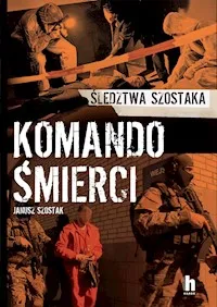 Komando śmierci. Śledztwa Szostaka Ostatnia szansa