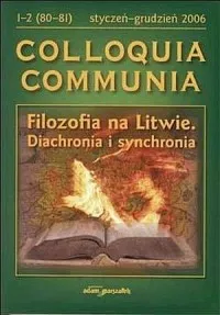 Colloquia Communia. Styczeń - grudzień. 1-2 (80-81)2006. Filozofia na Litwie. Diachronia i Synchronia Ograniczona ilość