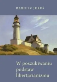 W poszukiwaniu podstaw libertarianizmu w perspektywie rothbardowskiej koncepcji własności Dostępne od ręki
