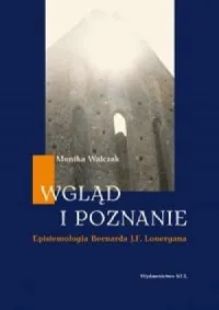 Wgląd i poznanie. Epistemologia Bernarda J.F. Lonergana Dodaj do koszyka