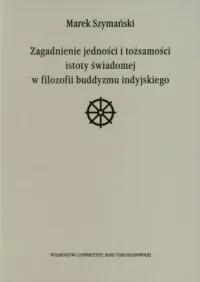 Zagadnienie jedności i tożsamości istoty świadomej w filozofii buddyzmu indyjskiego Bezpieczne zakupy