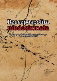 Wybór klientów Rzeczpospolita niedoskonała. Dokumenty do historii buntu społecznego w latach 1930-1935