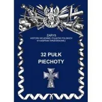 32 Pułk Piechoty. Seria: Zarys Historii Wojennej Pułków Polskich w Kampanii Wrześniowej Premium