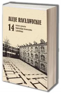 Aleje Racławickie. Historia gmachu Katolickiego Uniwersytetu Lubelskiego Kup online