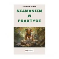 Nowość Szamanizm w praktyce