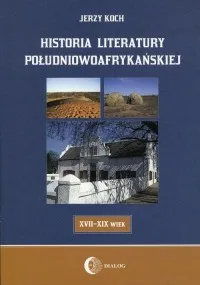 Do wyczerpania zapasów Historia literatury południowoafrykańskiej Literatura afrikaans (XVII-XIX wiek)