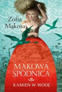 Oferta czasowa Makowa spódnica. Kamień w wodę