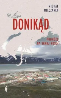 Donikąd. Podróże na skraj Rosji Oferta limitowana