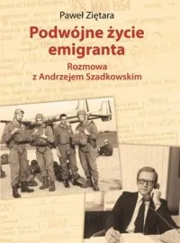 Bezpieczna płatność Podwójne życie emigranta. Rozmowa z Andrzejem Szadkowskim