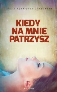Kiedy na mnie patrzysz Dostępne od ręki