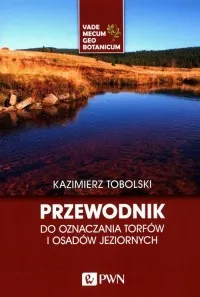 Kup teraz Przewodnik do oznaczania torfów i osadów jeziornych. Vademecum Geobotanicum