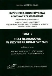 Inżynieria biomedyczna Podstawy i zastosowania Tom 9 Sieci neuronowe w inżynierii biomedycznej Kup online
