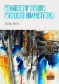 Pedagogiczny dyskurs psychologii humanistycznej Ograniczona ilość
