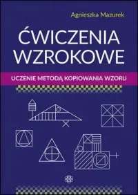 Ćwiczenia wzrokowe. Uczenie metodą kopiowania wzoru Tylko dziś