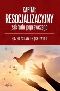 Tylko dziś Kapitał resocjalizacyjny zakładu poprawczego