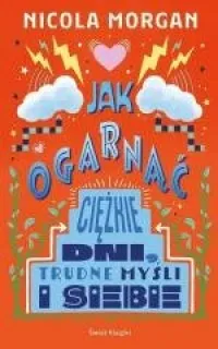 Obniżka ceny Jak ogarnąć ciężkie dni, trudne myśli i siebie