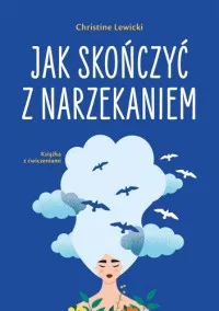 Darmowy zwrot Jak skończyć z narzekaniem