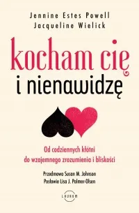 Oferta Kocham Cię i nienawidzę. Od codziennych kłótni do wzajemnego zrozumienia i bliskości