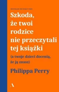 Dodaj do koszyka Szkoda, że twoi rodzice nie przeczytali tej książki
