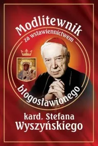Modlitewnik za wstawiennictwem bł. kard. Stefana Wyszyńskiego Niska cena