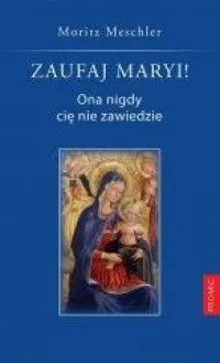 Zaufaj Maryi! Ona nigdy cię nie zawiedzie Bezpieczne zakupy