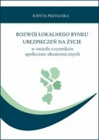 Łatwy zwrot Rozwój loklnego rynku ubezpieczeń na życie w świetle czynników społeczno-ekonomicznych