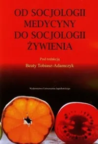 Ograniczona ilość Od socjologii medycyny do socjologii żywienia