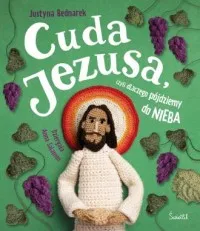 Cuda Jezusa, czyli dlaczego pójdziemy do nieba Rabat