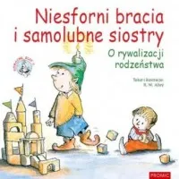 Nie przegap Niesforni bracia i samolubne siostry O rywalizacji rodzeństwa