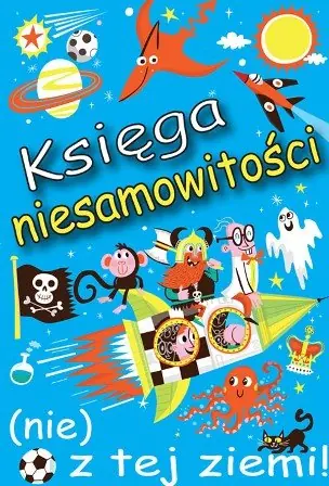 Wysoka jakość Księga niesamowitości (nie) z tej ziemi! Czy wiedziałeś, że...?