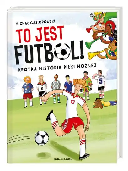 To jest futbol! Krótka historia piłki nożnej Ostatnia szansa