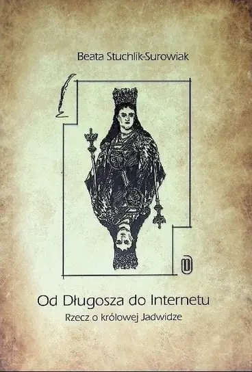 Od Długosza do Internetu Rzecz o królowej Jadwidze Hit cenowy
