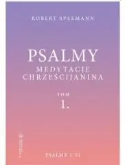 Nowy Psalmy. Medytacje chrześcijanina T.1 Psalmy 1-51