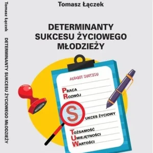 Nowość Determinanty sukcesu życiowego młodzieży