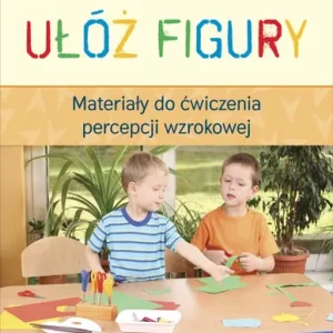 Kup teraz Ułóż figury. Materiały do ćwiczenia percepcji wzrokowej