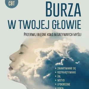 Burza w twojej głowie. Przerwij błędne koło negatywnych myśli Szybka wysyłka