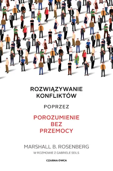Kup teraz Rozwiązywanie konfliktów poprzez porozumienie bez przemocy