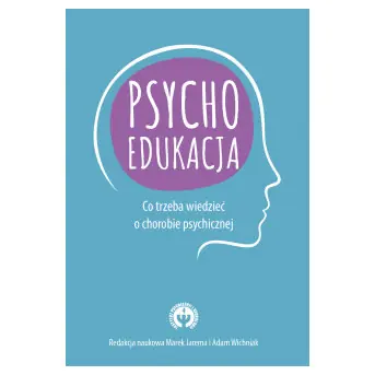 Hit sprzedaży Psychoedukacja. Co trzeba wiedzieć o chorobie psychicznej