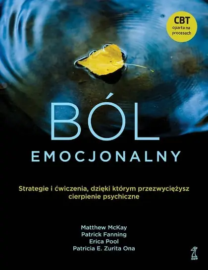 Do wyczerpania zapasów Ból emocjonalny. Strategie i ćwiczenia, dzięki którym przezwyciężysz cierpienie psychiczne