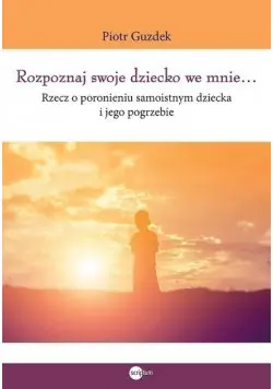 Rozpoznaj swoje dziecko we mnie Kup online