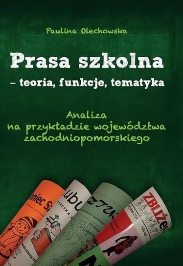 Prasa szkolna - teoria, funkcje, tematyka. Analiza na przykładzie województwa zachodniopomorskiego Łatwy zwrot