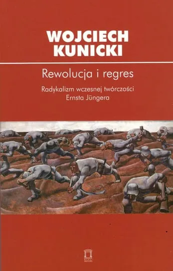 Rewolucja i regres. Radykalizm wczesnej twórczości Ernsta Jungera Oferta limitowana
