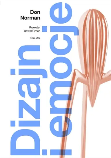 Dizajn i emocje. Dlaczego rzeczy przypadają nam do serca (albo działają na nerwy) Bestseller