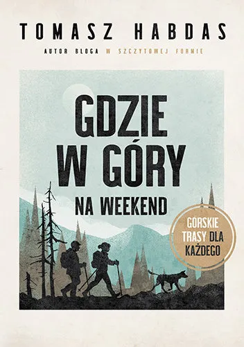 Gdzie w góry na weekend. Górskie trasy dla każdego Darmowa dostawa