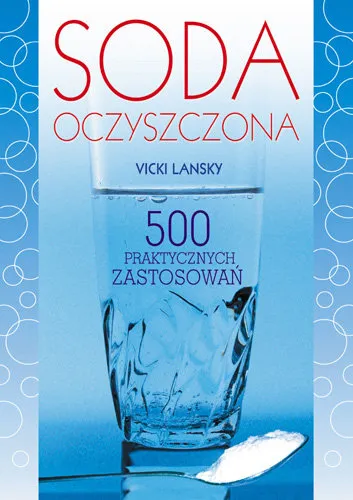 Ostatnia szansa Soda oczyszczona. 500 praktycznych zastosowań