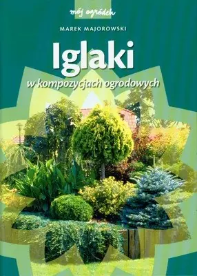 Iglaki w kompozycjach ogrodowych Hit cenowy