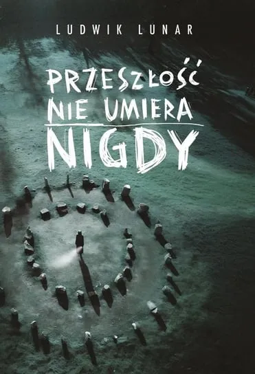 Tylko do końca tygodnia Przeszłość nie umiera nigdy