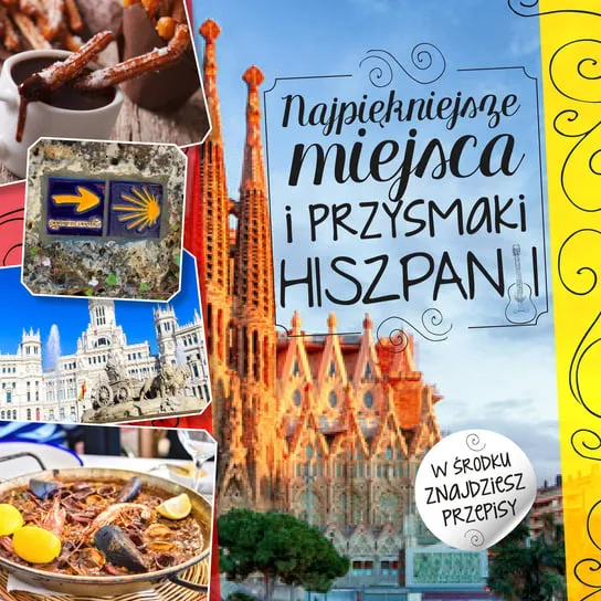 Najpiękniejsze miejsca i przysmaki Hiszpanii Kup teraz
