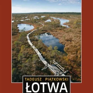 Łotwa. Sąsiedzi naszych sąsiadów. Przewodnik Dostępne od ręki