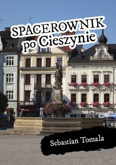 Dodaj do koszyka Spacerownik po Cieszynie - Sebastian Tomala